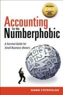 Accounting for the Numberphobic: A Survival Guide for Small Business Owners di Dawn Fotopulos edito da McGraw-Hill Education