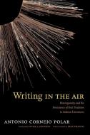 Writing in the Air di Antonio Cornejo Polar edito da Duke University Press Books