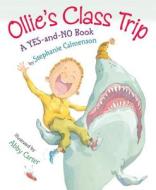 Ollie's Class Trip: A Yes-And-No Book di Stephanie Calmenson, Abby Carter, Stepanie Calmenson edito da Holiday House