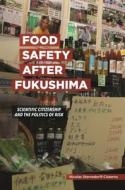 Food Safety After Fukushima: Scientific Citizenship and the Politics of Risk di Nicolas Sternsdorff-Cisterna edito da UNIV OF HAWAII PR