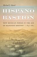 Hispano Bastion di Michael J. Alarid edito da University Of New Mexico Press