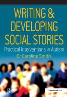 Writing and Developing Social Stories di Caroline Smith edito da Taylor & Francis Ltd