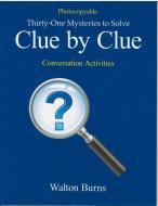 Clue by Clue: Thirty-One Mysteries to Solve di Walton Burns edito da PRO LINGUAL LEARNING