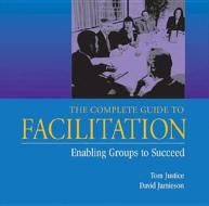 The Complete Guide to Facilitation edito da HRD Press