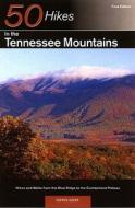 Explorer's Guide 50 Hikes in the Tennessee Mountains: Hikes and Walks from the Blue Ridge to the Cumberland Plateau di Doris Gove edito da FOUL PLAY PR