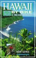 Hawaii by Bike: 20 Tours Geared for Discovery di Nadine Slavinski edito da MOUNTAINEERS BOOKS