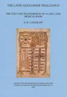 The Latin Alexander Trallianus: The Text and Transmission of a Late Latin Medical Book di D. R. Langslow edito da PAPERBACKSHOP UK IMPORT