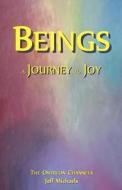 Beings: A Journey to Joy di Jeff Michaels edito da Quintessence Publishing (IL)
