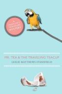 Mr. Tea and the Traveling Teacup: A Madeline's Teahouse Mystery di Leslie Matthews Stansfield edito da Cozy Cat Press