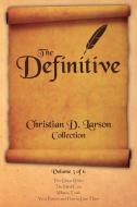 Christian D. Larson - The Definitive Collection - Volume 3 of 6 di Christian D. Larson edito da Shanon Allen