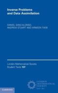 Inverse Problems And Data Assimilation di Daniel Sanz-Alonso, Andrew Stuart, Armeen Taeb edito da Cambridge University Press