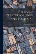 The Early Printers of Spain and Portugal di Konrad Haebler edito da LIGHTNING SOURCE INC