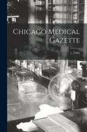 Chicago Medical Gazette; 1, (1880) di Anonymous edito da LIGHTNING SOURCE INC