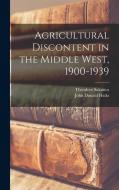 Agricultural Discontent in the Middle West, 1900-1939 di Theodore Saloutos, John Donald Hicks edito da LEGARE STREET PR