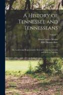 A History of Tennessee and Tennesseans: The Leaders and Representative Men in Commerce, Industry and Modern Activities; Volume 5 di Will Thomas Hale, Dixon Lanier Merritt edito da LEGARE STREET PR