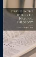 Studies in the History of Natural Theology di Clement Charles Julian Webb edito da LEGARE STREET PR