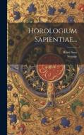 Horologium Sapientiae... di Henri Suso, Strange edito da LEGARE STREET PR