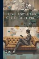 Les Illusions Des Sens Et De L'esprit di James Sully edito da LEGARE STREET PR