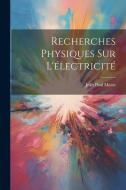 Recherches Physiques Sur L'électricité di Jean Paul Marat edito da LEGARE STREET PR