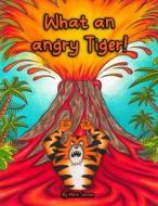 What an angry tiger! di Mark James edito da Mark James