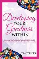 Developing Your Greatness Within di Tracy Ricks edito da BookBaby