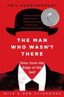 The Man Who Wasn't There di Anil Ananthaswamy edito da Penguin LCC US