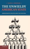 The Unwieldy American State di Joanna Grisinger edito da Cambridge University Press