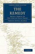 The Remedy di Thomas Fowell Buxton edito da Cambridge University Press