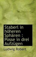Staberl In H Heren Sph Ren di Ludwig Robert edito da Bibliolife