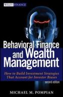 Behavioral Finance and Wealth Management: How to Build Investment Strategies That Account for Investor Biases di Michael M. Pompian edito da WILEY