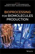 Bioprocessing for Biomolecules Production di Gustavo Molina edito da WILEY