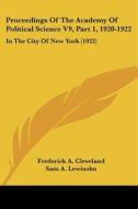 Proceedings of the Academy of Political Science V9, Part 1, 1920-1922: In the City of New York (1922) edito da Kessinger Publishing