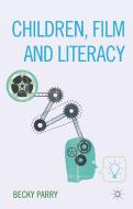 Children, Film and Literacy di Becky Parry edito da Palgrave Macmillan