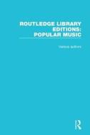 Routledge Library Editions: Popular Music di Various edito da Taylor & Francis Ltd