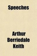 Speeches di Arthur Berriedale Keith edito da General Books