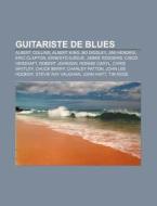 Guitariste De Blues: Albert Collins, Alb di Livres Groupe edito da Books LLC, Wiki Series