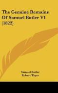 The Genuine Remains of Samuel Butler V1 (1822) di Samuel Butler edito da Kessinger Publishing