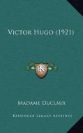 Victor Hugo (1921) di Madame Duclaux edito da Kessinger Publishing