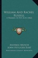 William and Rachel Russell: A Tragedy, in Five Acts (1862) a Tragedy, in Five Acts (1862) di Andreas Munch edito da Kessinger Publishing