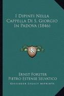 I Dipinti Nella Cappella Di S. Giorgio in Padova (1846) edito da Kessinger Publishing
