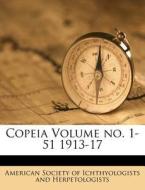 Copeia Volume No. 1-51 1913-17 edito da Nabu Press