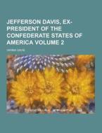 Jefferson Davis, Ex-president Of The Confederate States Of America Volume 2 di Varina Davis edito da Theclassics.us