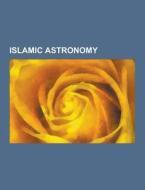 Islamic Astronomy di Source Wikipedia edito da University-press.org