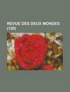Revue Des Deux Mondes (150) di Livres Groupe edito da General Books Llc