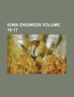 Iowa Engineer Volume 16-17 di Anonymous edito da Rarebooksclub.com