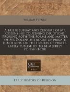 A Briefe Suruay And Censure Of Mr Cozens di William Prynne edito da Proquest, Eebo Editions