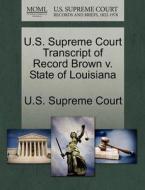 U.s. Supreme Court Transcript Of Record Brown V. State Of Louisiana edito da Gale Ecco, U.s. Supreme Court Records
