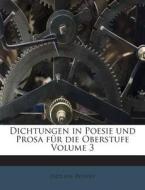 Dichtungen in Poesie Und Prosa Fur Die Oberstufe Volume 3 di Dietlein Rudolf edito da Nabu Press