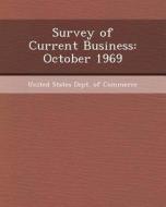 Survey of Current Business: October 1969 di Rachana Nagar edito da Bibliogov