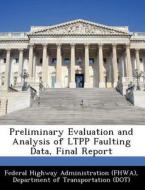 Preliminary Evaluation And Analysis Of Ltpp Faulting Data, Final Report edito da Bibliogov